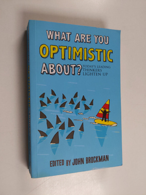 John Brockman : What are You Optimistic About?