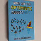 John Brockman : What are You Optimistic About? - pikkukuva 1