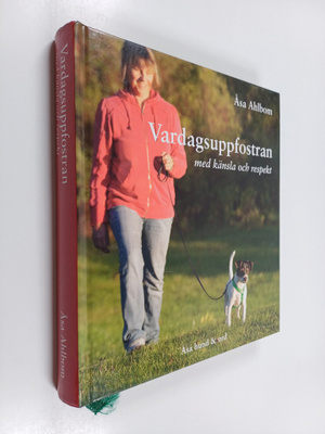 Åsa Ahlbom : Vardagsuppfostran med känsla och respekt