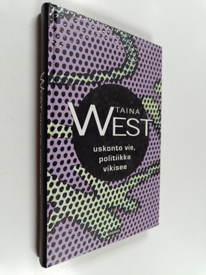 Taina West : Uskonto vie, politiikka vikisee