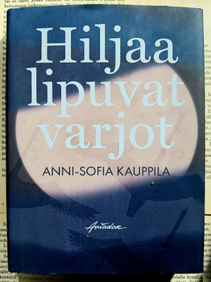 Anni-Sofia Kauppila - Hiljaa lipuvat varjot (sid.)
