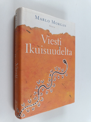 Marlo Morgan : Viesti ikuisuudelta