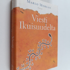 Marlo Morgan : Viesti ikuisuudelta - pikkukuva 1