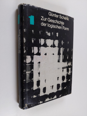 Gunter Schenk : Zur Geschichte der logischen Form, 1. Ban...