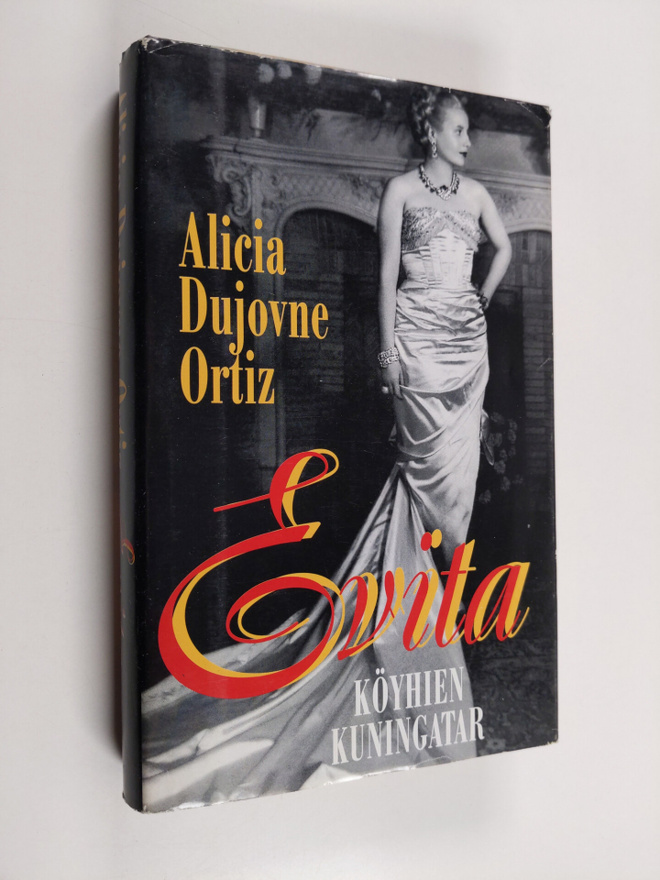 Alicia Dujovne Ortiz : Evita : köyhien kuningatar