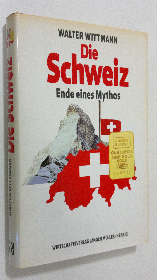 Walter Wittmann : Die Schweiz : Ende eines Mythos