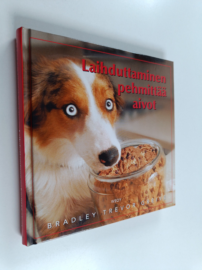 Bradley Trevor Greive : Laihduttaminen pehmittää aivot : ...