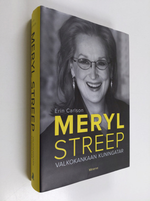 Erin Carlson : Meryl Streep : valkokankaan kuningatar