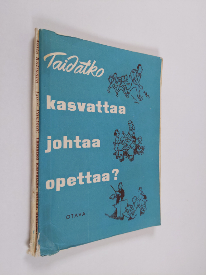Aatto Kaljunen : Taidatko kasvattaa, johtaa, opettaa? : k...