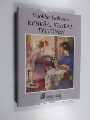 Vuokko Isaksson : Kehrää, kehrää tyttönen (signeerattu, t...