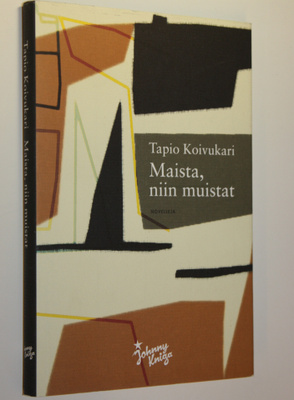 Tapio Koivukari : Maista, niin muistat : novelleja