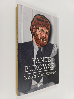Noah Van Sciver : Fante Bukowski