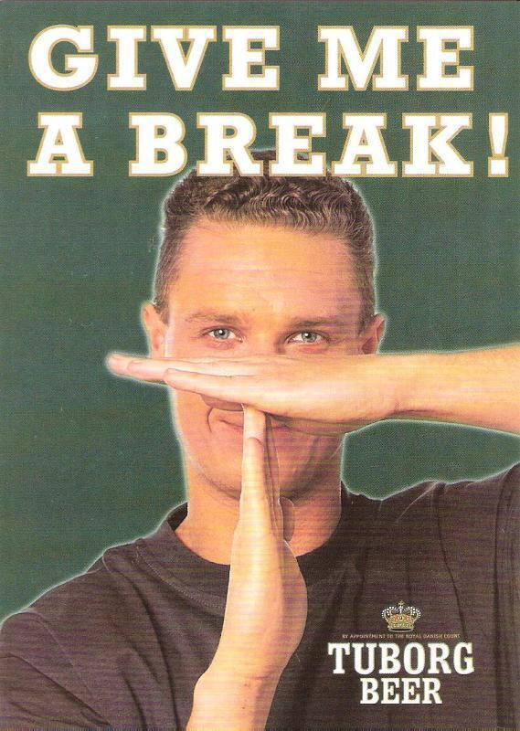 Give me a break - Tuborg beer