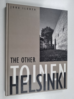 Juha Ilonen : Toinen Helsinki - kortteleiden kääntöpuolen...