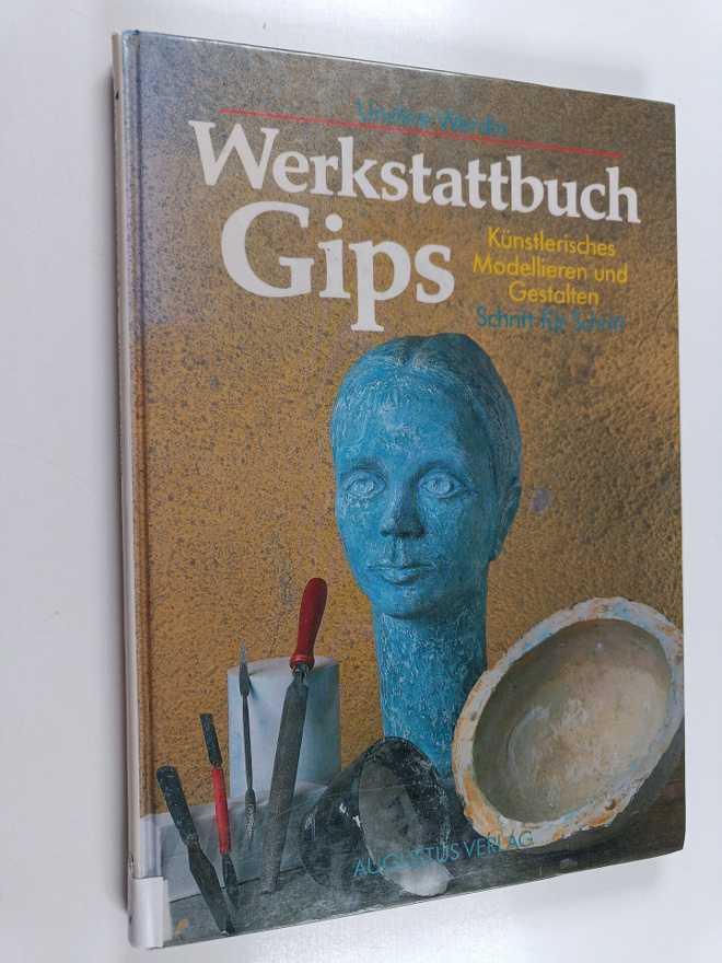 Undine Werdin : Werkstattbuch Gips : kunstlerisches Model...