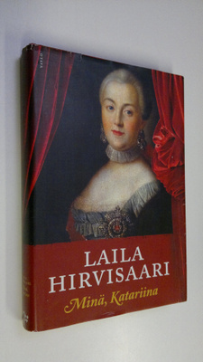 Laila Hirvisaari : Minä, Katariina (signeerattu)