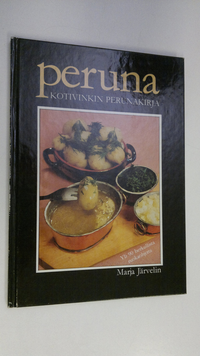 Marja Järvelin : Peruna : kotivinkin perunakirja : yli 90...