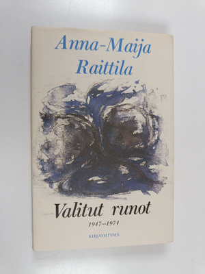 Anna-Maija Raittila : Valitut runot : runoja vuosilta 194...
