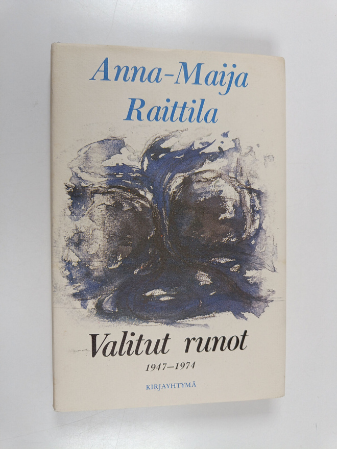 Anna-Maija Raittila : Valitut runot : runoja vuosilta 194...