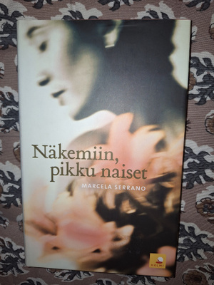 Marcela Serrano : Näkemiin pikku naiset 1p