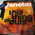 FANATIX - THIS THING OF OURS 3x12'' UUSI MUOVEISSA - pikkukuva 1