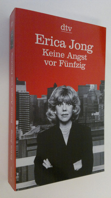 Erica Jong : Keine Angst vor Funfzig