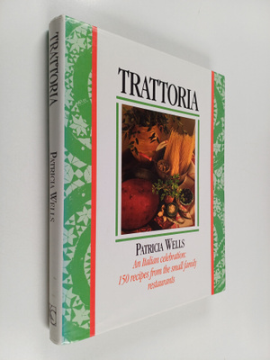 Patricia Wells : Trattoria : healthy, simple robust fare ...