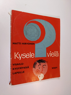 Matti Hirvonen : Kysele vielä : visailukysymyksiä 9-11 -v...