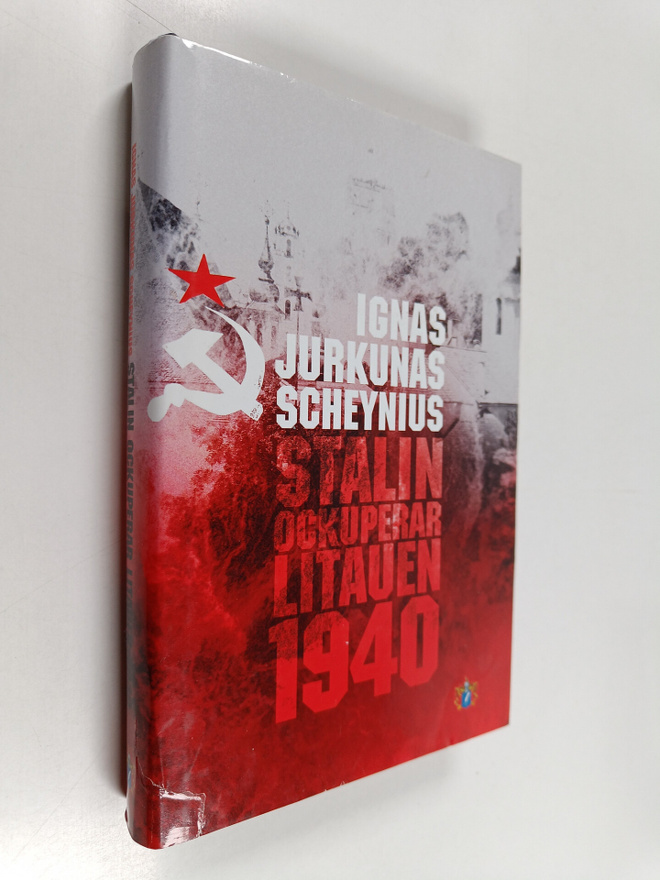 Ignas Jurkunas- Scheynius : Stalin ockuperar Litauen 1940
