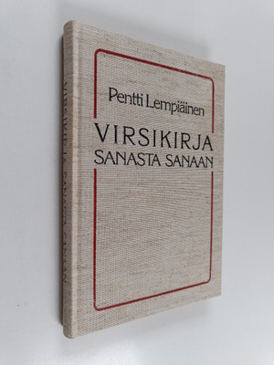 Pentti Lempiäinen : Virsikirja sanasta sanaan : virsikirj...
