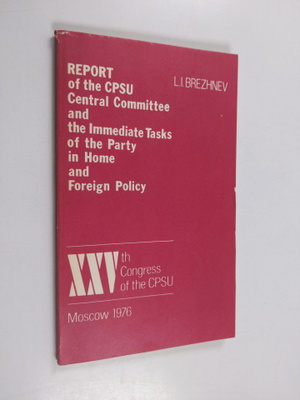 Leonid Il'ic Breznev : Report of the CPSU Central Committ...