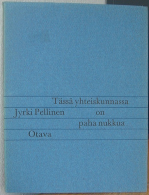 Jyrki Pellinen: Tässä yhteiskunnassa on paha nukkua