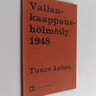 Tuure Lehen : Vallankaappaushölmöily 1948 - pikkukuva 1
