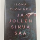 Ilona Tuominen : Ja jollen sinua saa - pikkukuva 1