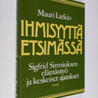 Mauri Larkio : Ihmisyyttä etsimässä : Sigfrid Sireniuksen... - pikkukuva 1