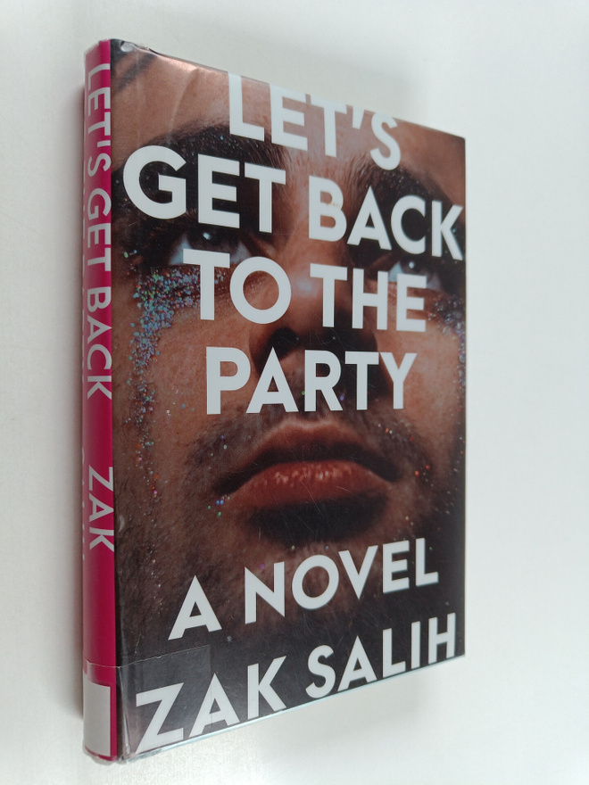 Zak Salih : Let's get back to the party : a novel