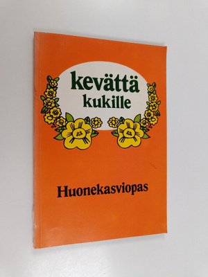 Esko Puupponen : Kevättä kukille : huonekasviopas