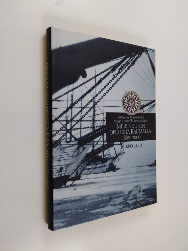 Mikko Uola : Merenkulun opetusta Raumalla 1880-2000 : kap...
