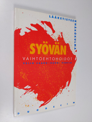 Veijo Saano : Syövän vaihtoehtohoidot : lääketieteen näkö...