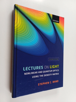 Stephen Colby Rand : Lectures on Light - Nonlinear and Qu...