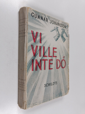Gunnar Johansson : Vi ville inte dö