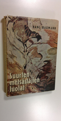 Hans Baumann : Suurten metsästäjien luolat : neljä poikaa...