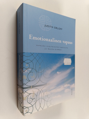 Judith Orloff : Emotionaalinen vapaus : vapaudu kielteisi...