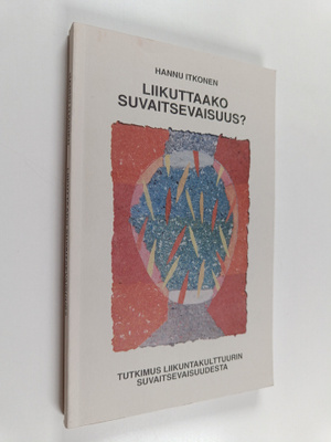 Hannu Itkonen : Liikuttaako suvaitsevaisuus? : tutkimus l...
