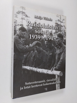 Maija Vitkala : Raisiolaisten sotatie (signeerattu)