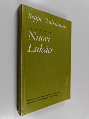 Seppo Toiviainen : Nuori Lukacs : kriittinen esitys Georg...