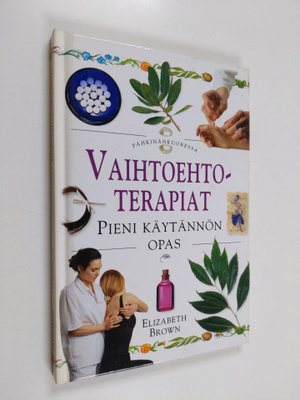 Elizabeth Brown : Vaihtoehtoterapiat : pieni käytännön opas