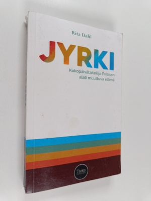 Rita Dahl : Jyrki - Kokopäivätaitelija Pellisen alati muu...