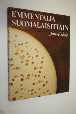 Aimo Erhola : Emmentalia suomalaisittain : suomalaisen em...