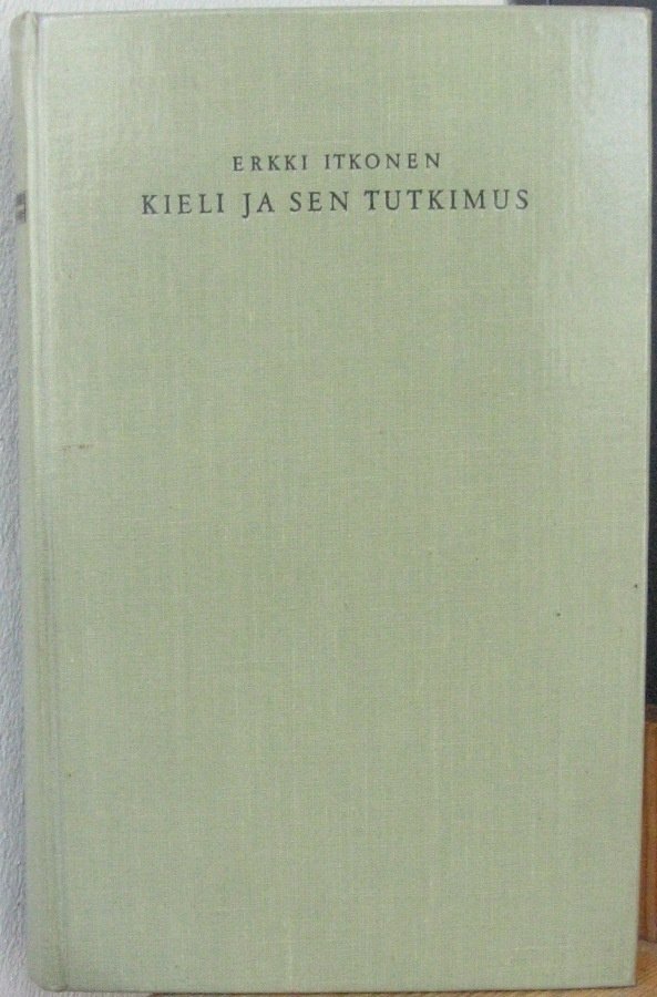 Erkki Itkonen: Kieli ja sen tutkimus, Wsoy 1966. 427 s.